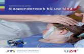Informatiebrochure voor patiënten Slaaponderzoek bij uw kind · PDF file UZA / Wilrijkstraat 10 / 2650 Edegem Tel +32 3 821 30 00 / Volg ons op facebook en twitter UZA, september