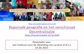 Regionale geografie en decentralisatiebasahmadali.nl/wp-content/uploads/2015/04/Presentatie...Suriname gaat evenwel uit van een gedecentraliseerde eenheidsstaat, terwijl de praktijk