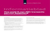 Informatieblad - Nederland | FIU-Nederland · Informatieblad Hoe meld ik een ABC-transactie aan FIU-Nederland Bestemd voor: (kandidaat)notarissen Inleiding Van een ABC-transactie