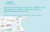 Social Media KPI's, ROI en Rapportage; Bijzondere ...Social Media KPIs, ROI en Rapportage Bijzondere Buitenbeentjes Introductie 3 Toen ik nog werkzaam was bij een content en engagement