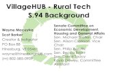 VillageHUB - Rural Tech S.94 Background · 2018. 4. 25. · VillageHUB - Rural Tech S.94 Background Wayne Maceyka Scot Barker Creator & Instigator PO Box 88 Hinesburg, VT 05461 wayne@hinesburgHUB.com