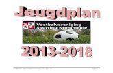 Jeugdplan Sporting Krommenie 2013-2018 Pagina 1 · 2017. 7. 28. · Jeugdplan Sporting Krommenie 2013-2018 Pagina 7 1.2.4 Formatie bij elftal 1:4:3:3 De oudere jeugd, vanaf 11 jaar,