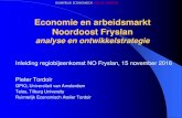 Economie en arbeidsmarkt Noordoost Fryslan · 11/15/2016  · Kernconclusies analyse Regio functioneert als een (middelgrote) stad, opgenomen in het Friese netwerk; hoge noorden regio
