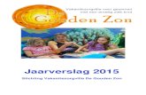 Jaarverslag 2015 · 2018. 3. 20. · JAARVERSLAG 2015 4 1 Achtergrond 1.1 Missie en visie Stichting Vakantiezorgvilla De Gouden Zon wil ondersteuning bieden aan gezinnen waarvan een