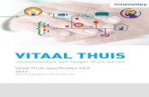 Vitaal Thuis specificaties V4.0 2017 - VitaValley · Bij het opstellen van de Vitaal Thuis visie is het dienstenoverzicht van ActiZ / Nictiz9 als basis gebruikt. Zie het overzicht