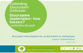 Duurzame materialen: hoe kiezen? - Leefmilieu Brussel · 2016. 12. 1. · 23 Om te onthouden van de presentatie (vervolg) Een spaarzaam gebruik van hulpbronnen veronderstelt ook hergebruik.