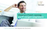 Waarom Flash-opslag uw IT-zorgen wegneemt - …...IBM FlashSystem V9000 biedt de voordelen van software-defined storage op flash-snelheid. Deze all-flash storagesystemen bieden alle