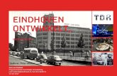 Eindhoven ontwikkelt, - Omgevingswet in Brabant · Eindhoven zet in op gezonde- en duurzame verstedelijking met behoud van haar mondiale- en haar dorpse kwaliteiten en met bijzondere