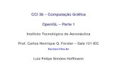 CCCCII 3366 –– CCoommppuuttaaççããoo GGrrááffiiccaa ...forster/CCI-36-2019/XX_OpenGL_Parte1.pdf · O OpenGL atua como um sistema cliente-servidor. Ou seja, um programa (cliente)