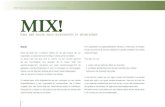 MIX! Een set tools voor evenwicht en diversiteit MIX!...U kan uw businesscase voor diversiteit specifiek maken voor uw lokale onderneming door ze te linken met uw specifieke bedrijfstak,
