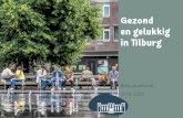 Gezond en gelukkig in Tilburg3 Voorwoord Voor u ligt het bestuursakkoord van Tilburg ‘Gezond en Gelukkig in Tilburg’ voor de periode 2018-2022. De titel verwijst naar de belangrijkste