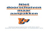 Niet doorschuiven maar aanpakken - VVD · Een veilige omgeving is misschien wel de belangrijkste voorwaarde voor de vrije samenleving die de VVD nastreeft. De VVD wil het vertrouwen