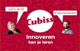 Innoveren kan je leren - cubiss.nl€¦ · Van denken naar doen Begin klein en praktisch Fouten maken mag Rapid Prototyping Scrum . Implementatie Nieuw voor anderen, niet voor de