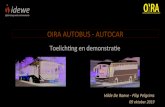 OIRAAUTOBUS+AUTOCAR · 1" OIRA"AUTOBUS"+"AUTOCAR" Hilde&De&Raeve&+&Filip&Pelgrims& 09 oktober2019 " Toelichng en demonstrae "