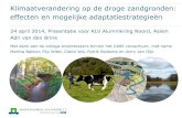 Klimaatverandering op de droge zandgronden: effecten en ...€¦ · 24 april 2014, Presentatie voor KLV Alumnikring Noord, Assen Adri van den Brink ... e G+ W+ onveranderd G W 1 .