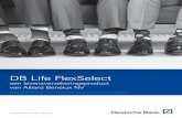 DB Life FlexSelect - Deutsche Bank · Met DB Life FlexSelect kunt u uw portefeuille à la carte samenstellen, volgens uw eigen beleggingsdoelstellingen. Dit op basis van een levensverzekeringscontract