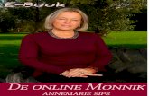 De moderne -online- monnik - Annemarie Sips · Van online ondernemen moet je leren houden. De ene ondernemer gaat liever naar een netwerkborrel en de andere chat liever met potentiële