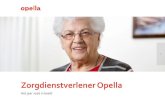 Zorgdienstverlener Opella · 2017. 6. 13. · bron ZorgkaartNederland.nl Opella is een goede zorg- en dienstverlener en wil graag duidelijk maken waar zij zich onderscheidt van anderen.