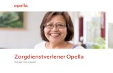 Zorgdienstverlener Opella...In 2019 hoorde Opella tot de Top2019 van de Nederlandse gezondheidszorg, een prijs van de reviewsite ZorgkaartNederland. De website trekt bijna anderhalf