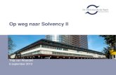 Op weg naar Solvency II - UvA2013/09/06  · Thijs van Woerden 6 september 2013 DNB 2 Solvency II DNB 3 Solvency II trilemma Maximale harmonisatie ‘academisch verantwoord’ snelle
