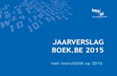 JAARVERSLAG BOEK.BE 2015 be... · Ook in het Huis van het Boek 2015 (NIET OP PAYROLL Boek.be) • VUV vzw Geert Van den Bossche: gedelegeerd bestuurder Sarah De Graef: projectmedewerker