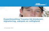 Expertmeeting Trauma bij kinderen: signalering, aanpak en veiligheid · 2017. 12. 13. · 19 november 2015 . De Jeugd- & Gezinsbeschermers 2 Over het werk van De Jeugd- & ... 19 .