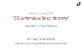 Webinar 25 mei 2020 5G communicatie en de mens communicatie...Gezondheidsklachten op lange termijn Hersentumoren aan ‘belzijde’ (7→14 per 100.000) •Psychische problemen •Burnout