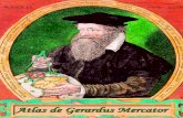 Atlas de Gerardus Mercator - Cartem · 2020. 5. 6. · Atlas de Gerardus Mercator. G erardus Mercator fue un cartógrafo flamenco famoso por idear la llamada Proyección Mercator.