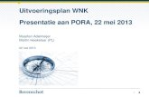 Uitvoeringsplan WNK Presentatie aan PORA, 22 mei 2013€¦ · Maarten Adelmeijer Martin Heekelaar (PL) 22 mei 2013 1 Uitvoeringsplan WNK Presentatie aan PORA, 22 mei 2013