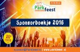 Sponsorboekje 2016 - Parkfeest Oosterhout · Parkfeest biedt de mogelijkheid om een bedrijfsuitje tijdens het event te houden. Speciale arrangementen (o.a. food, drank) kunnen aangeboden