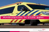 Ambulances in-zicht Ambulances in-zicht 20112011 · Het vormt ook een verantwoording over een belangrijke uitgavenpost op de zorgbegroting. ... Mede geïnspireerd door de nationale