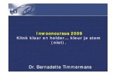 Dr. Bernadette Timmermans€¦ · Inwooncursus 2009 Klink klaar en helder… kleur je stem (niet). Dr. Bernadette Timmermans