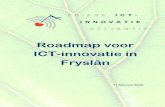 Roadmap voor ICT-innovatie in Fryslanc. Er is bewijs van ‘aanjaagpotentie’ om maatschappelijke en economische ontwikke lingen in Fryslân door middel van innovatie en ICT de komende