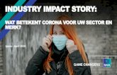 INDUSTRY IMPACT STORY · 2020. 4. 7. · -Angst voor gevolgen corona (voor jezelf, je familie, je directe omgeving, je land, de wereld)-Vertrouwen in overheid en andere instanties