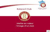 Rotaract Club · 2012. 9. 25. · Image + 80 Rotary Club Très associée aux Lions Autres Ex : Céation d’un 3ème club Rotaract à Toulouse ? INTERNE FORCES FAIBLESSES Performances