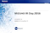 MIZUHO IR Day 2016...2016/06/17  · カンパニー（GCC）、グローバルマーケッツカンパニー（GMC）、アセットマネジメントカンパニー（AMC） リサーチ＆コンサルティングユニット（R&C）、グローバルプロダクツユニット（GPU）