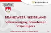 BRANDWEER NEDERLAND Vakvereniging Brandweer …Brandweer Nederland in cijfers •410 leden •5 programmaraden •21 netwerken + vakgroepen ... zorg voor (‘stand-by’) dekking van