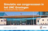 Simulatie zorgprocessen in het UMC Groningen€¦ · CHOIR Seminar 1 juni 2018 Simulatie van zorgprocessen in het UMC Groningen Peer Goudswaard & Tjibbe Hoogstins. 2 CHOIR seminar