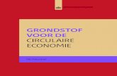 GRONDSTOF VOOR DE CIRCULAIRE ECONOMIE · 2019. 9. 16. · 4 | Grondstof voor de circulaire economie Samenvatting EEN Het streven naar een circulaire economie staat nationaal en internationaal