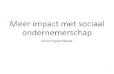 Meer impact met sociaal ondernemerschap · 2018. 8. 6. · 18 Social Impact Bond Rotterdam Tallinn SIB Werkplaats Rotterdam Zuid 24-09-2015 Tallinn-Doel vd gemeente: testen of de