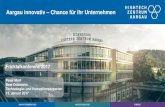Aargau innovativ Chance für ihr · PDF file 2017. 2. 13. · INNOVATIONSBERATUNG NANOTECHNOLOGIE ENERGIE Aargau innovativ – Chance für ihr Unternehmen Peter Morf Beat Dobmann Technologie-