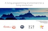 A living programming environment for a living blockchainfiles.pharo.org/conferences/2017PharoDays/Slides/10...A living programming environment for a living blockchain by Santiago Bragagnolo