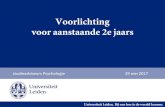 Voorlichting voor aanstaande 2e jaars - Universiteit Leiden...• masterdagen (10 november 2017 en 19 maart 2018) • post-master opleidingen (GZ ), oa: Labyrint-congres in mei. Universiteit