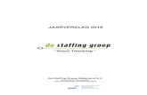 JAARVERSLAG 2018 - De Staffing Groep · 2019. 8. 21. · Jaarverslag De Staffing Groep Nederland B.V. 2018 4 van 39 De heer M.J.M. Nijhuis, CFO . Er zijn op dit moment geen vrouwelijke