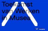 Toekomst van Werken in Musea - Museumcontact 5 Rapport Toekomst van Werken in Musea Eind 2017 is de