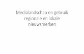 Medialandschap en gebruik regionale en lokale nieuwsmerken...Medialandschap en gebruik regionale en lokale nieuwsmerken 60% Nederlanders bekijkt weleens nieuws van regionale dagbladen,