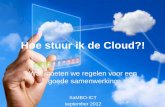 Hoe stuur ik de Cloud?! - saMBO-ICT...Wat verstaan we onder het begrip Cloud TASKFORCE (concept discussienota MBO Cloud) Cloud computing is een ICT-ontwikkeling die voor een fundamentele