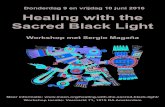Donderdag 9 en vrijdag 10 juni 2016 Healing with the ...€¦ · Donderdag 9 en vrijdag 10 juni 2016 Healing with the Sacred Black Light Workshop met Sergio Magaña Meer informatie:
