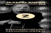 #261 — JAZZ UND ANDERE MUSIK März 2016 - Jazzclub Leipzig · 2016. 2. 22. · Nils Landgren »Some Other Time« So 20.3. — 20 Uhr — Haus Auensee #261 — JAZZ UND ANDERE MUSIK