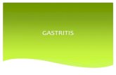 GASTRITIS · 2020. 9. 5. · Gastritis akut adalah proses peradangan jangka pendek yang terkait dengan konsumsi agen kimia atau makanan yang mengganggu dan merusak mukosa gastrik.